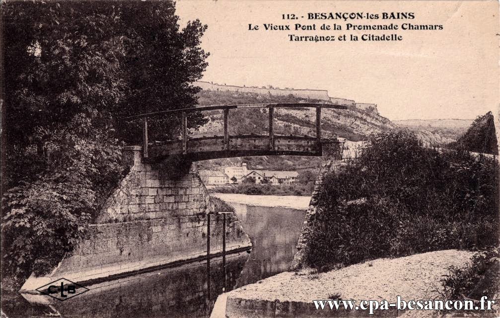 112. - BESANÇON-les-BAINS - Le Vieux Pont de la Promenade Chamars - Tarragnoz et la Citadelle